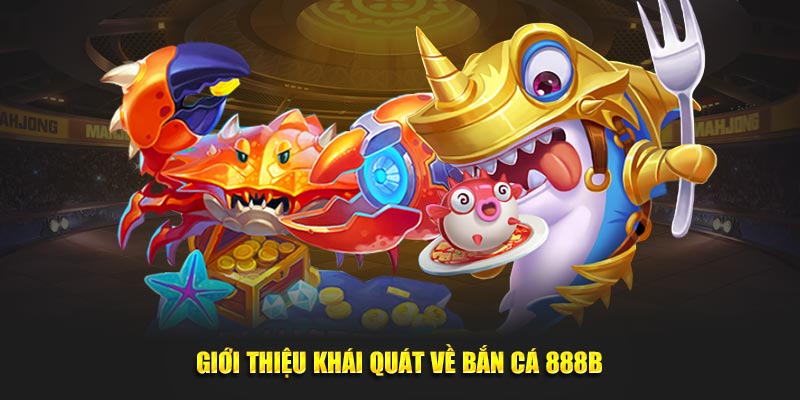 Khám Phá Thế Giới Thú Vị Của Game Bắn Cá 888b - Trải Nghiệm Đỉnh Cao 1 Bắn Cá 888B - Trải Nghiệm Phiêu Lưu Đỉnh Cao Cho Ngư Thủ