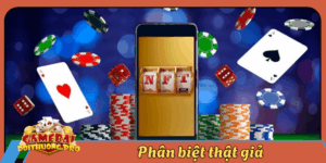 phan biet that gia game bai doi thuong 2026
